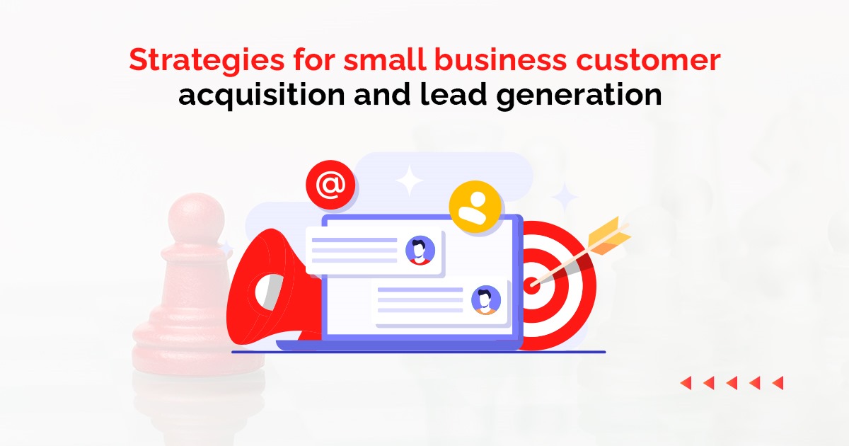 strategies for small business customer acquisition and lead generation